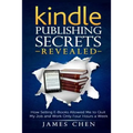 Kindle Publishing Secrets Revealed: How Selling E-Books Allowed Me to Quit My Job and Work Only Four Hours a Week