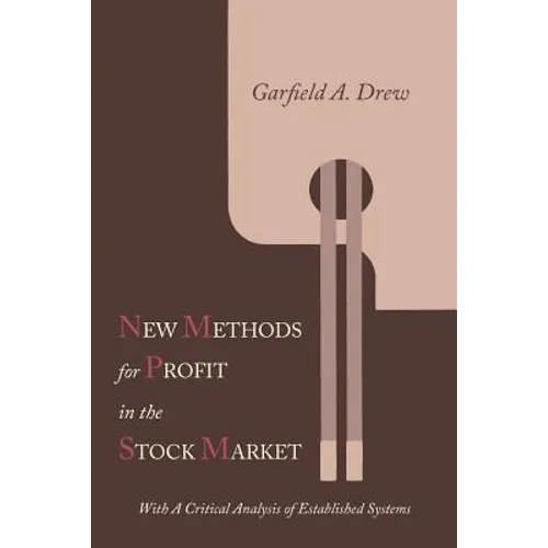 New Methods for Profit in the Stock Market: With a Critical Analysis of Established Systems