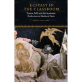 Ecstasy in the Classroom: Trance, Self, and the Academic Profession in Medieval Paris