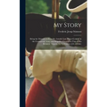My Story: Being the Memoirs of Benedict Arnold: Late Major-general in the Continental Army and Brigadier-general in That of His
