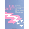 Real Security: Converting the Defense Economy and Building Peace