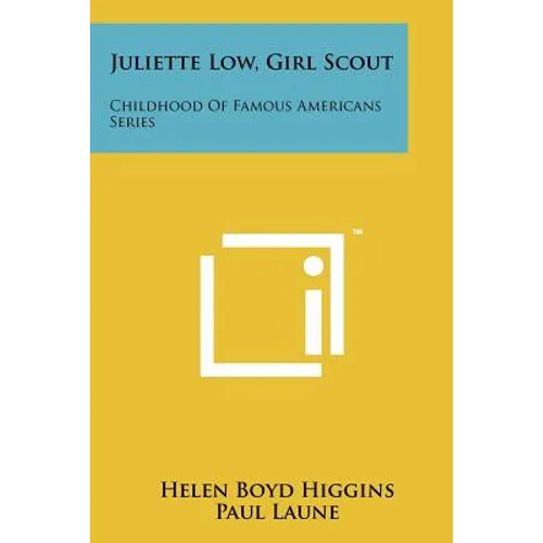 Juliette Low, Girl Scout: Childhood Of Famous Americans Series