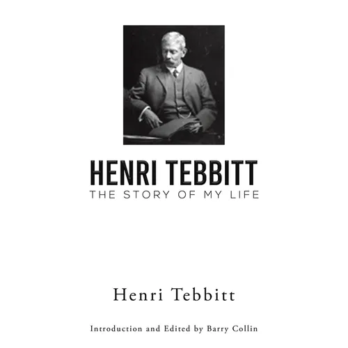 Henri Tebbitt: The Story of My Life