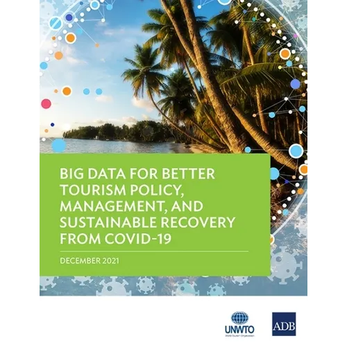 Big Data for Better Tourism Policy, Management, and Sustainable Recovery from Covid-19