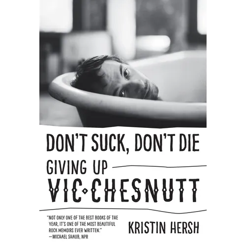 Don't Suck, Don't Die: Giving Up Vic Chesnutt