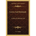 Lovers And Husbands: A Story Of Married Life