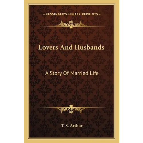 Lovers And Husbands: A Story Of Married Life
