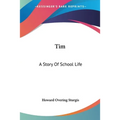 Tim: A Story Of School Life