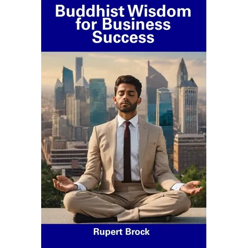 Buddhist Wisdom for Business Success