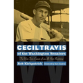 Cecil Travis of the Washington Senators: The War-Torn Career of an All-Star Shortstop