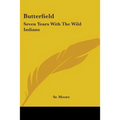 Butterfield: Seven Years With The Wild Indians