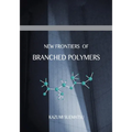 New Frontiers of Branched Polymers: Physicochemical Aspects & Configurations