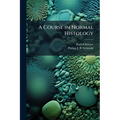 A Course in Normal Histology