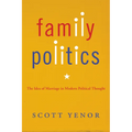 Family Politics: The Idea of Marriage in Modern Political Thought