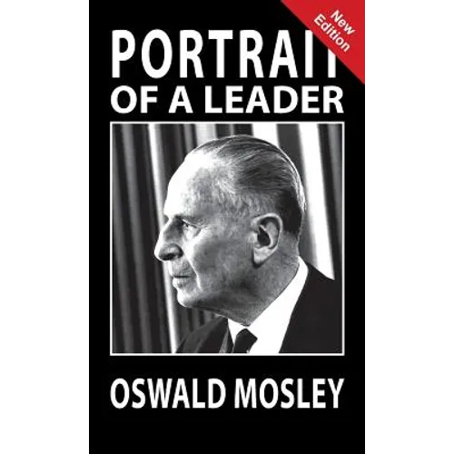 Portrait of a Leader - Oswald Mosley