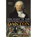 The Giant of the French Revolution: Danton, a Life