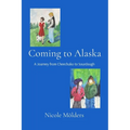 Coming to Alaska: A journey from Cheechako to Sourdough