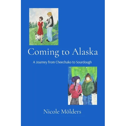 Coming to Alaska: A journey from Cheechako to Sourdough