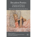 Decadent Poetics: Literature and Form at the British Fin de Siècle