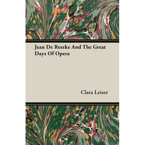 Jean De Reszke And The Great Days Of Opera