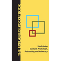 Maximizing Content Promotion, Podcasting and Advocacy: The Explained! Pocketbook