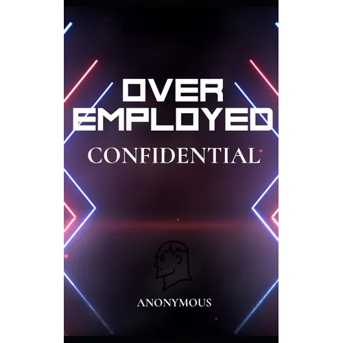 OverEmployed Confidential: Insider Secrets to Managing Multiple Jobs