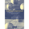Crafting Cooperation: Regional International Institutions in Comparative Perspective