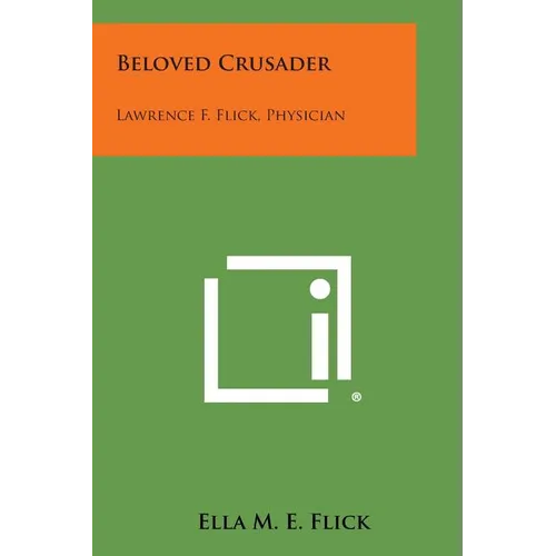 Beloved Crusader: Lawrence F. Flick, Physician