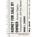 Kidney for Sale by Owner: Human Organs, Transplantation, and the Market