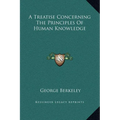 A Treatise Concerning The Principles Of Human Knowledge