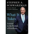 What It Takes: Lessons in the Pursuit of Excellence