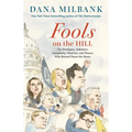Fools on the Hill: The Hooligans, Saboteurs, Conspiracy Theorists, and Dunces Who Burned Down the House