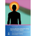 Human Machine Interaction Using Hybrid Biological Signals: Next step of powered wheelchair controller