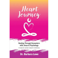 Heart Journey: Healing through Encounters with Jesus & Psychology