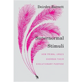 Supernormal Stimuli: How Primal Urges Overran Their Evolutionary Purpose