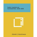 Early American Gunsmiths, 1650-1850