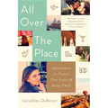 All Over the Place: Adventures in Travel, True Love, and Petty Theft