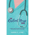 The Resilient Nurse Book: A nurse's guide to building inner strength when helping others is hurting you