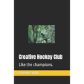Creative Hockey Club: Like the champions.