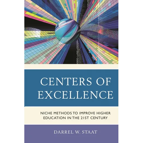 Centers of Excellence: Niche Methods to Improve Higher Education in the 21st Century