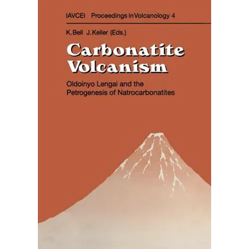 Carbonatite Volcanism: Oldoinyo Lengai and the Petrogenesis of Natrocarbonatites