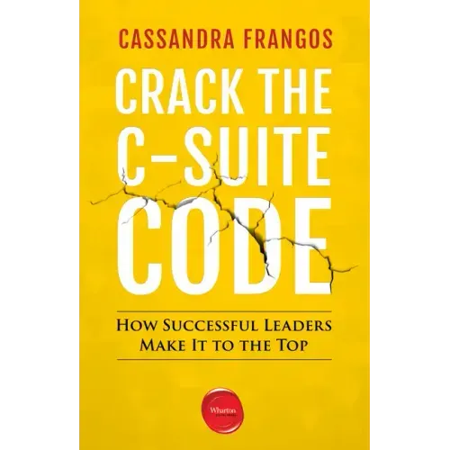 Crack the C-Suite Code: How Successful Leaders Make It to the Top
