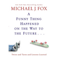 A Funny Thing Happened on the Way to the Future: Twists and Turns and Lessons Learned
