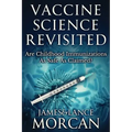 Vaccine Science Revisited: Are Childhood Immunizations As Safe As Claimed?