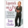 Lipstick on a Pig: Winning in the No-Spin Era by Someone Who Knows the Game