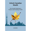 Unlock Canadian Wealth: The Friendly Roadmap to Finance and Investing in 2026