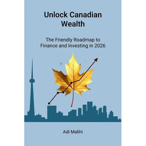 Unlock Canadian Wealth: The Friendly Roadmap to Finance and Investing in 2026