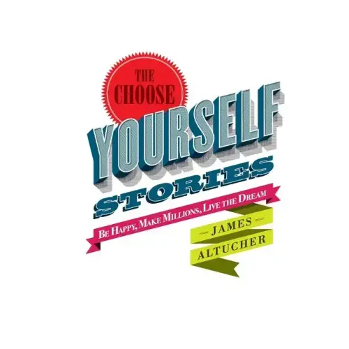 The Choose Yourself Stories
