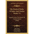 The Poetical Works Of John And Charles Wesley V1: Together With The Poems Of Charles Wesley (1868)