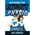 Becoming the Ultimate Physio: A practical guide to private practice success